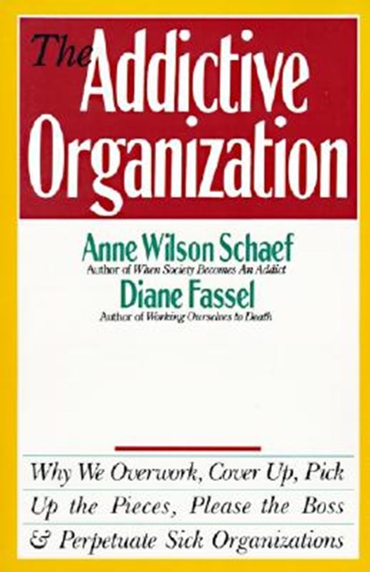 The Addictive Organization, Anne Wilson Schaef - Paperback - 9780062548740
