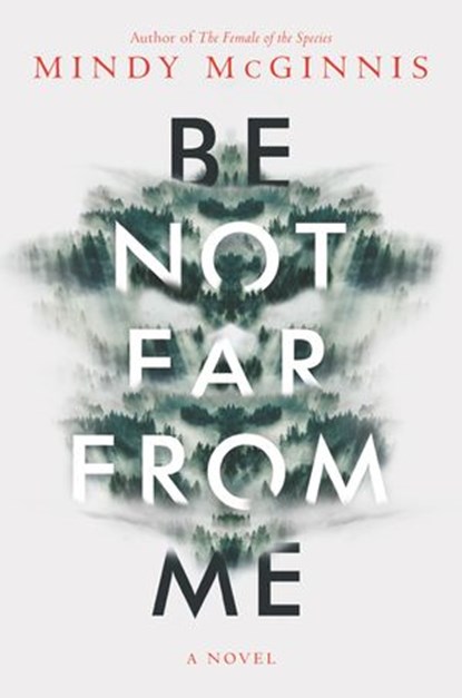 Be Not Far from Me, Mindy McGinnis - Ebook - 9780062561640