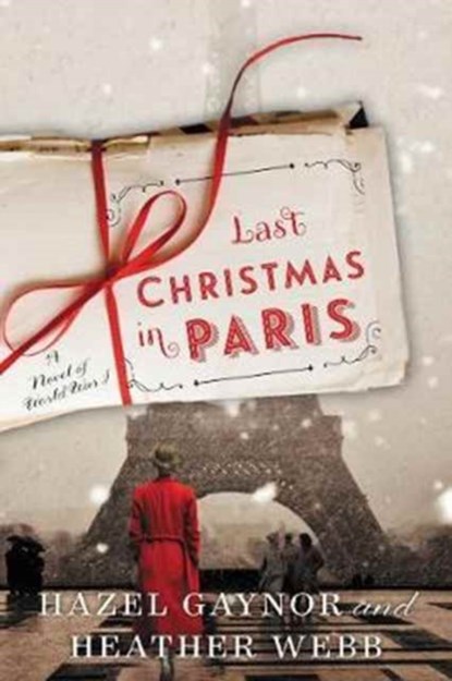 Last Christmas in Paris, Hazel Gaynor ; Heather Webb - Paperback - 9780062562685