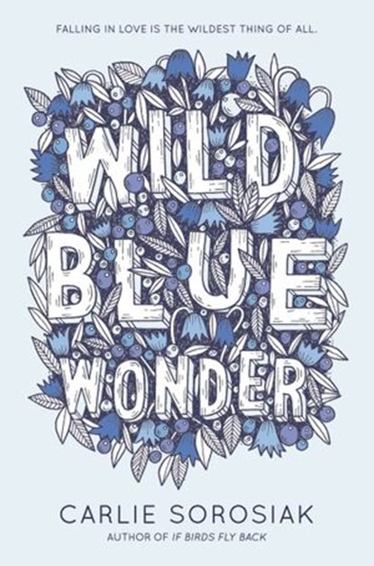 Wild Blue Wonder, Carlie Sorosiak - Ebook - 9780062564016
