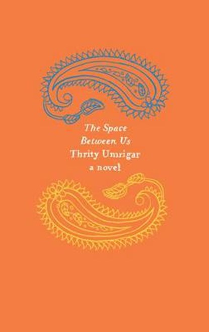 The Space Between Us, UMRIGAR,  Thrity - Paperback - 9780062564641