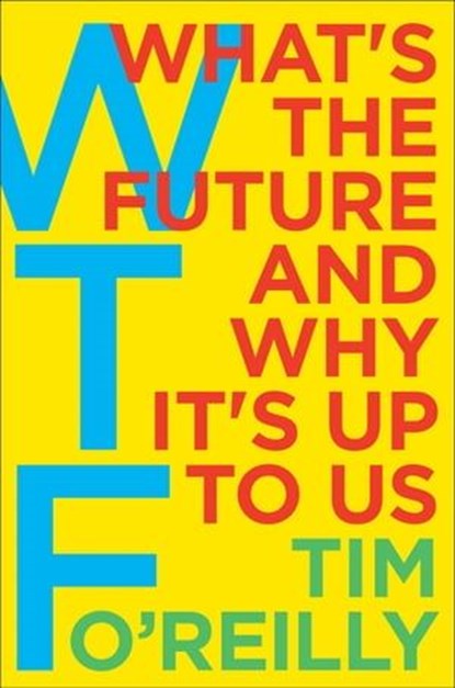 WTF?, Tim O'Reilly - Ebook - 9780062565723