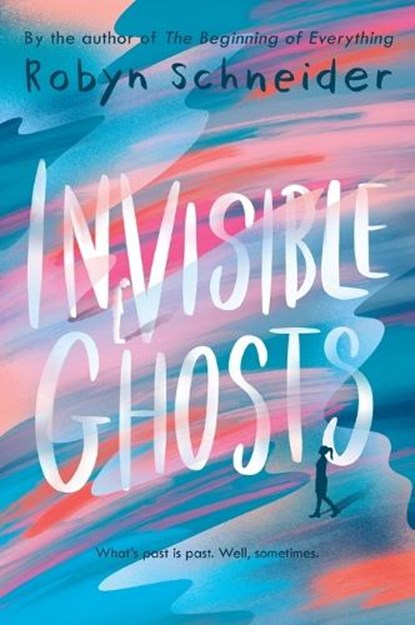 Invisible Ghosts, Robyn Schneider - Paperback - 9780062568090