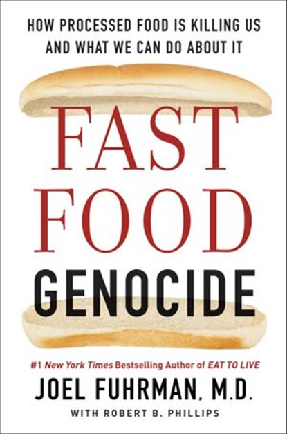 Fast Food Genocide, Robert Phillips ; Joel Fuhrman M.D. - Ebook - 9780062571236