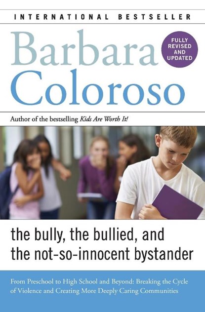 Bully, the Bullied, and the Not-So-Innocent Bystander, Barbara Coloroso - Paperback - 9780062572165