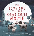 I'll Love You Till the Cows Come Home | Kathryn Cristaldi | 