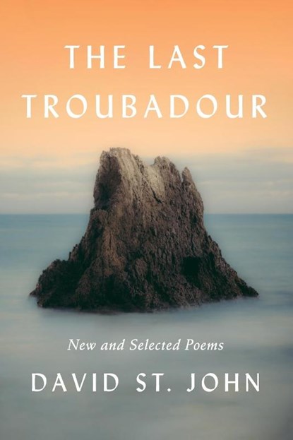 The Last Troubadour, David St. John - Paperback - 9780062640949