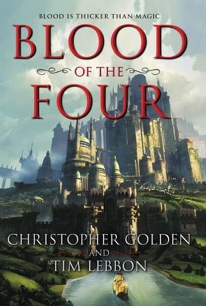 Blood of the Four, Christopher Golden ; Tim Lebbon - Ebook - 9780062641410