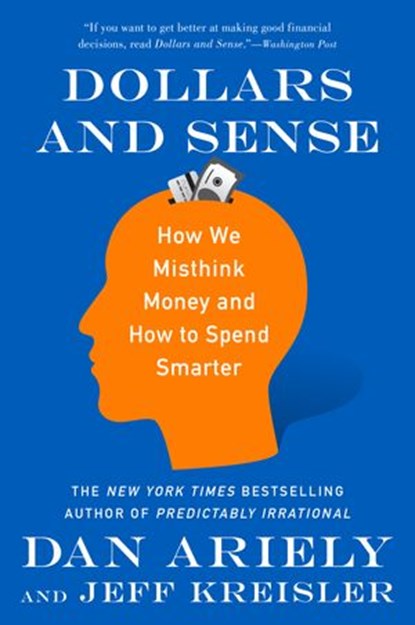Dollars and Sense, Dr. Dan Ariely ; Jeff Kreisler - Ebook - 9780062651228