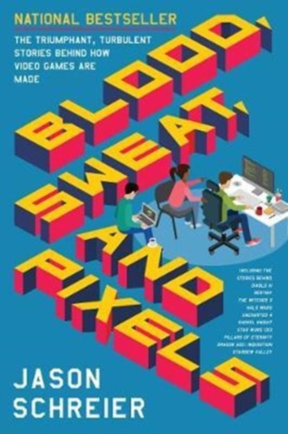 Blood, Sweat, and Pixels, Jason Schreier - Paperback - 9780062651235