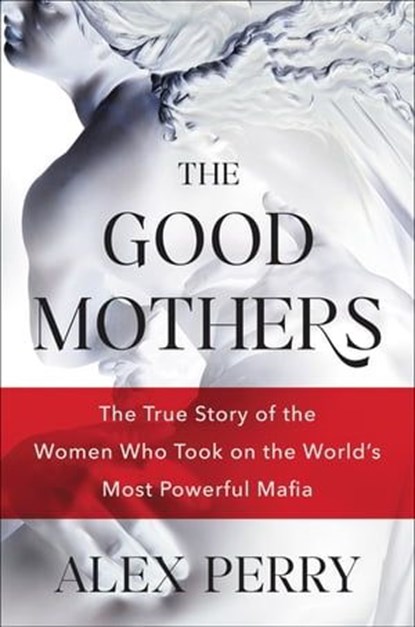 The Good Mothers, Alex Perry - Ebook - 9780062655639