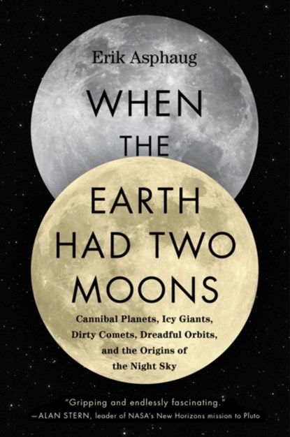 When the Earth Had Two Moons, Erik Asphaug - Paperback - 9780062657930