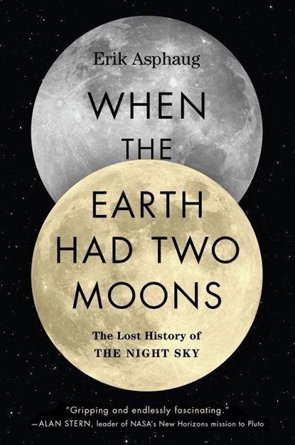 When the Earth Had Two Moons, Erik Asphaug - Paperback - 9780062657930