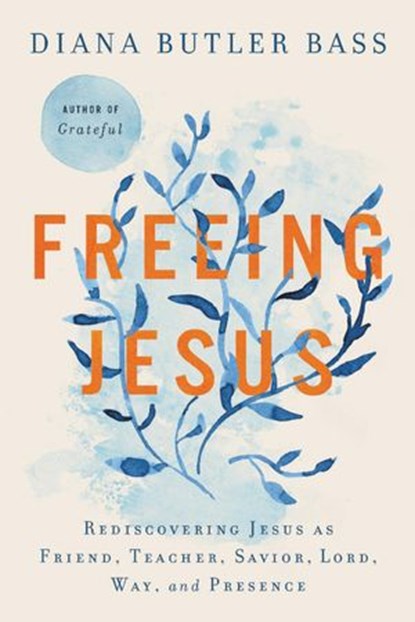 Freeing Jesus, Diana Butler Bass - Ebook - 9780062659569