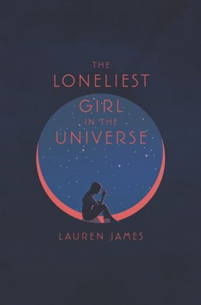 The Loneliest Girl in the Universe, Lauren James - Ebook - 9780062660275