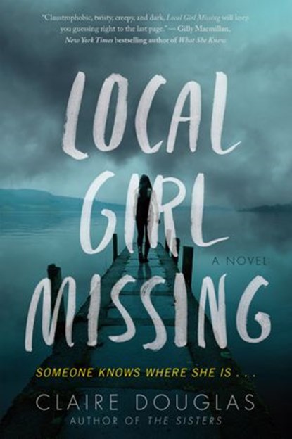 Local Girl Missing, Claire Douglas - Ebook - 9780062661166
