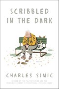 Scribbled in the Dark | Charles Simic | 
