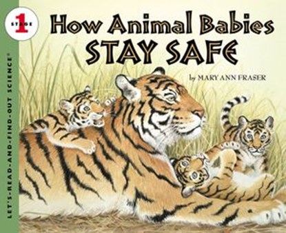 How Animal Babies Stay Safe, Mary Ann Fraser - Ebook - 9780062661876