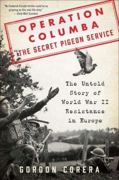 Operation Columba—The Secret Pigeon Service, Gordon Corera - Ebook - 9780062667090