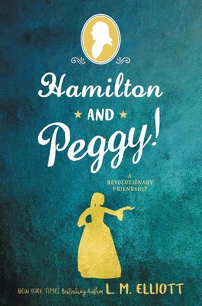 Hamilton and Peggy!, L. M. Elliott - Ebook - 9780062671325