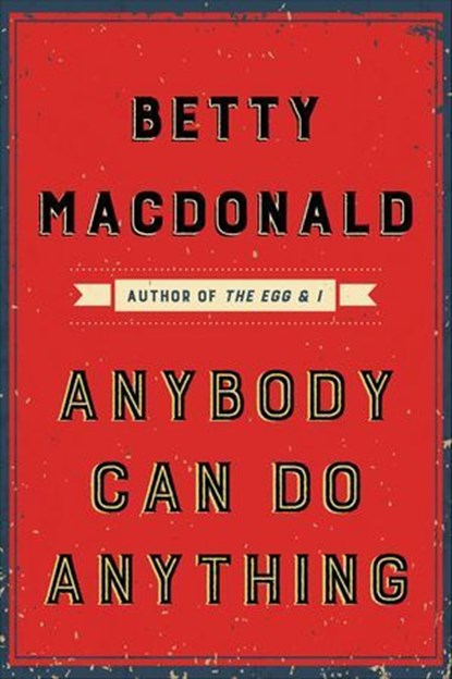 Anybody Can Do Anything, Betty MacDonald - Ebook - 9780062672247