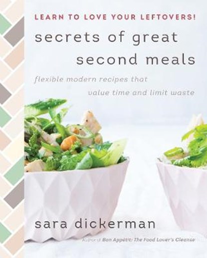 Secrets of Great Second Meals, DICKERMAN,  Sara - Gebonden - 9780062672971