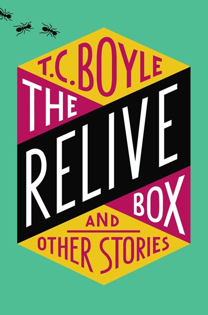 The Relive Box and Other Stories, T.C. Boyle - Gebonden - 9780062673398