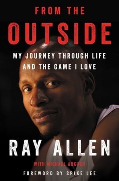 From the Outside, Ray Allen ; Michael Arkush - Ebook - 9780062675491