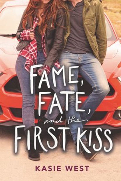 Fame, Fate, and the First Kiss, Kasie West - Ebook - 9780062675804