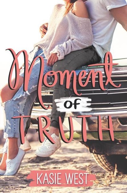 Moment of Truth, Kasie West - Gebonden - 9780062675811