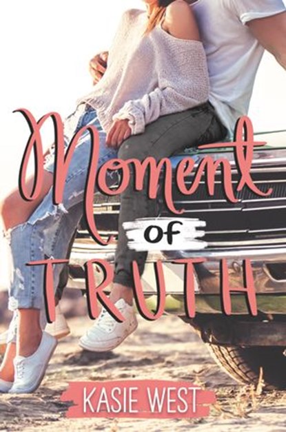 Moment of Truth, Kasie West - Ebook - 9780062675828