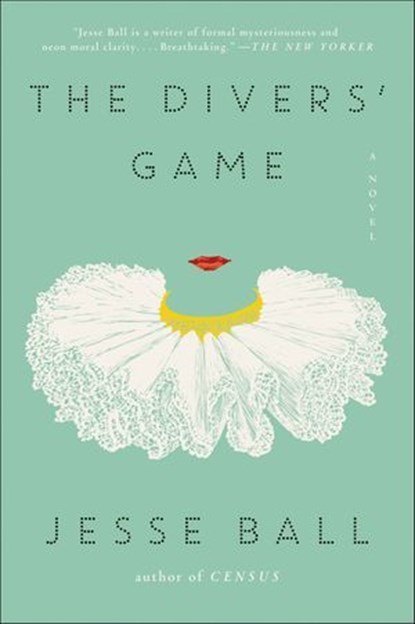 The Divers' Game, Jesse Ball - Ebook - 9780062676115