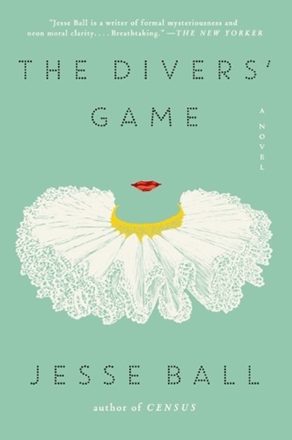The Divers' Game, Jesse Ball - Paperback - 9780062676122