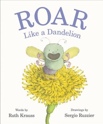 Roar Like a Dandelion, Ruth Krauss - Gebonden - 9780062680075