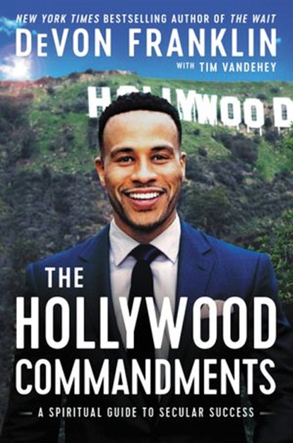 The Hollywood Commandments, DeVon Franklin ; Tim Vandehey - Ebook - 9780062684325