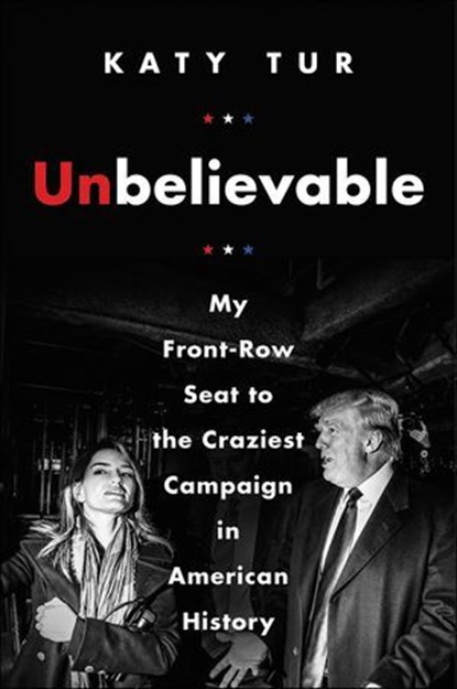 Unbelievable, Katy Tur - Ebook - 9780062684943