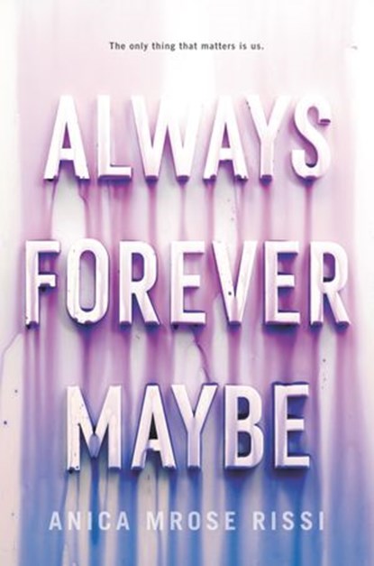 Always Forever Maybe, Anica Mrose Rissi - Ebook - 9780062685308