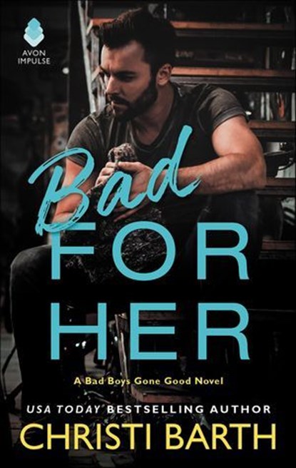 Bad for Her, Christi Barth - Ebook - 9780062685636