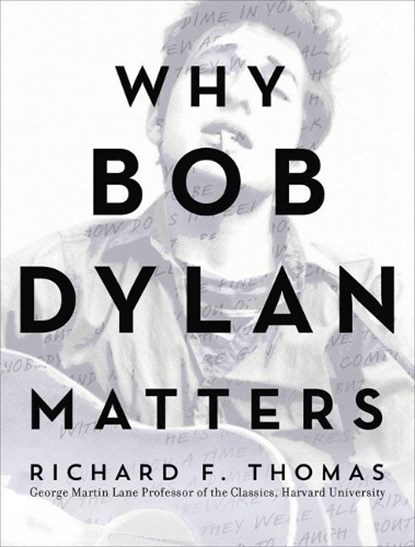 Why Bob Dylan Matters, Richard F. Thomas - Gebonden - 9780062685735