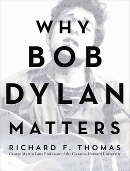 Why Bob Dylan Matters, Richard F. Thomas - Ebook - 9780062685759
