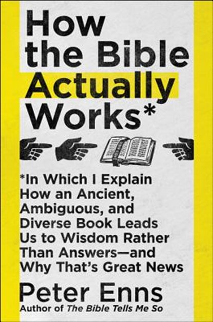 How the Bible Actually Works, ENNS,  Peter - Gebonden - 9780062686749