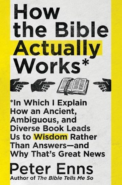 How the Bible Actually Works, Peter Enns - Paperback - 9780062686756