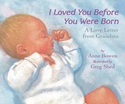 I Loved You Before You Were Born Board Book, Anne Bowen - Gebonden - 9780062690944