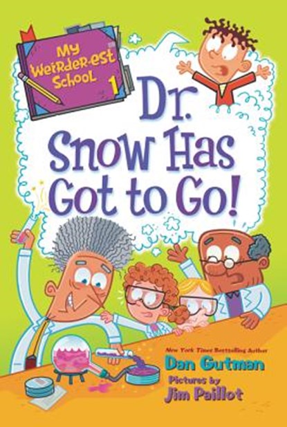 My Weirder-est School #1: Dr. Snow Has Got to Go!, Dan Gutman - Paperback - 9780062691019