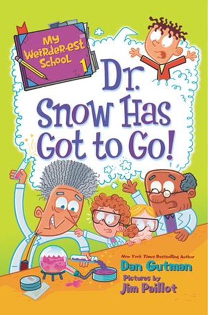 My Weirder-est School #1: Dr. Snow Has Got to Go!, Dan Gutman - Ebook - 9780062691033