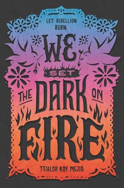 We Set the Dark on Fire, Tehlor Kay Mejia - Ebook - 9780062691330