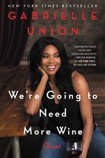 We're Going to Need More Wine, Gabrielle Union - Gebonden - 9780062693983