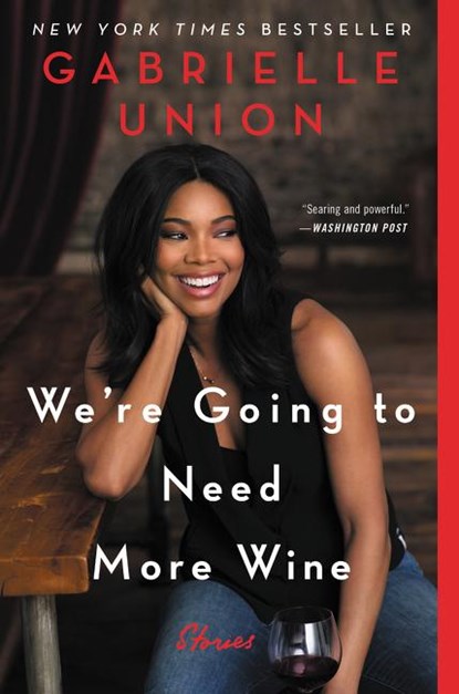 We're Going to Need More Wine, Gabrielle Union - Paperback - 9780062693990