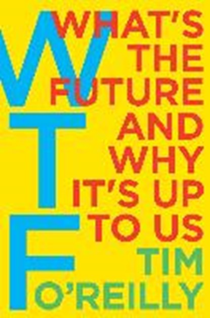 WTF?, Tim O'Reilly - Paperback - 9780062699558
