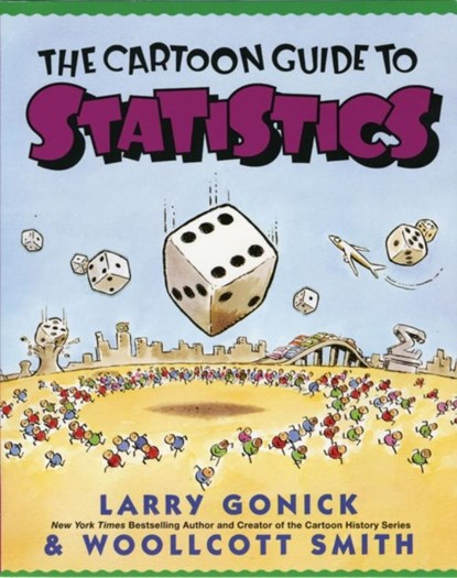 Cartoon Guide to Statistics, Larry Gonick ; Woollcott Smith - Paperback - 9780062731029